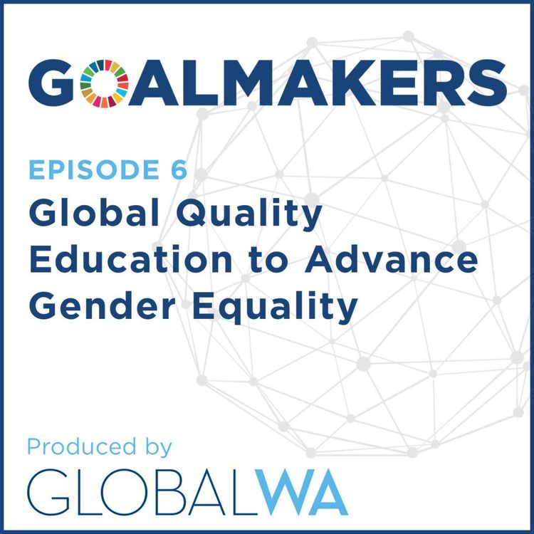 cover art for Episode 6: Global Quality Education to Advance Gender Equality