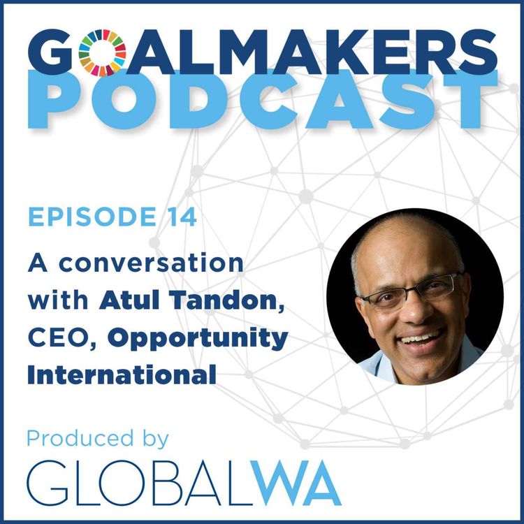 cover art for Episode 14: A Conversation with Atul Tandon, CEO of Opportunity International