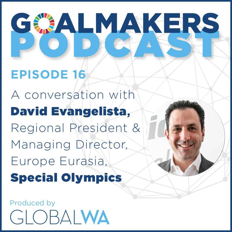 cover art for Episode 16: A Conversation with David Evangelista, Regional President & Managing Director, Europe Eurasia, Special Olympics