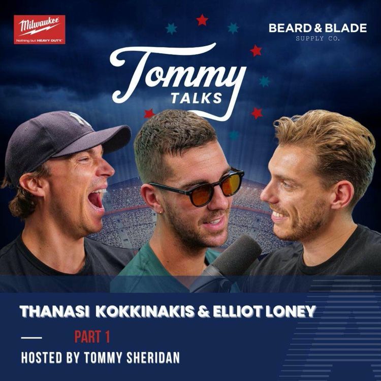 cover art for Tommy Talks with Thanasi Kokkinakis & Elliot Loney Part 1!
