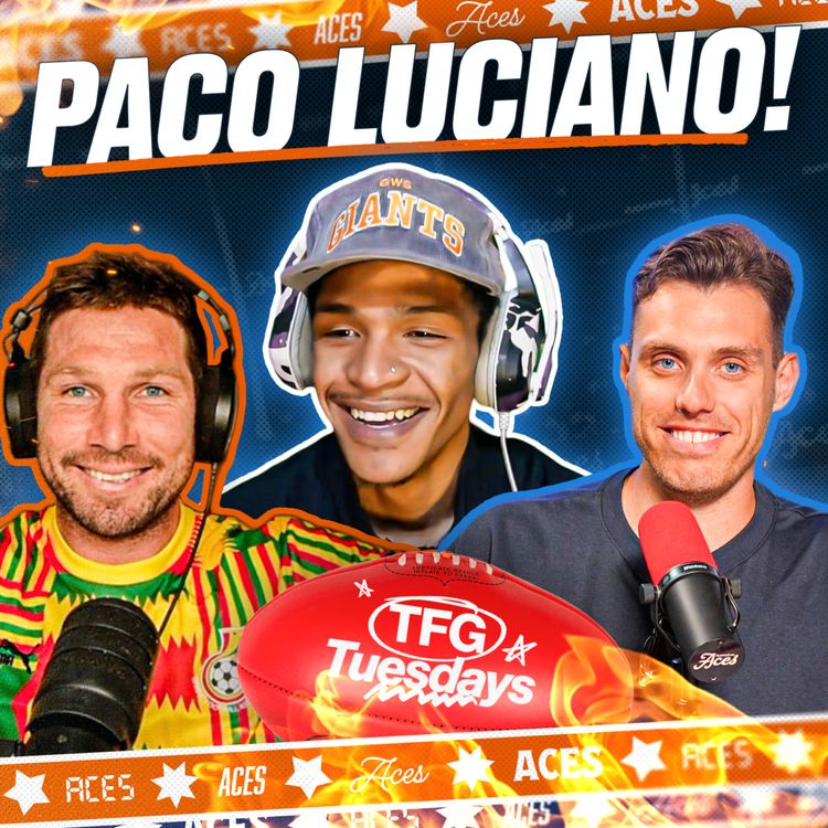 cover art for Paco Luciano Joins TFG, Saints vs Giants Decides His AFL Team! Toby on the Most Hate He’s Ever Received & The Hanker - TFG Tuesdays Round 1