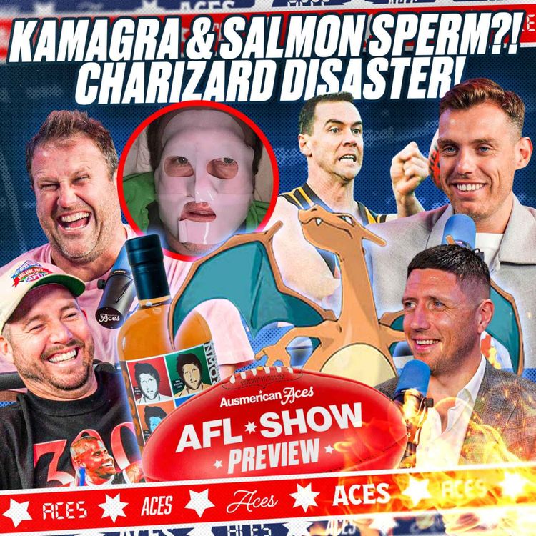 cover art for Kamagra Chaos, Salmon Sperm Masks, Train’s Charizard Disaster & Dog’s New Whisky! 🥃 | Aces AFL Show Round 24