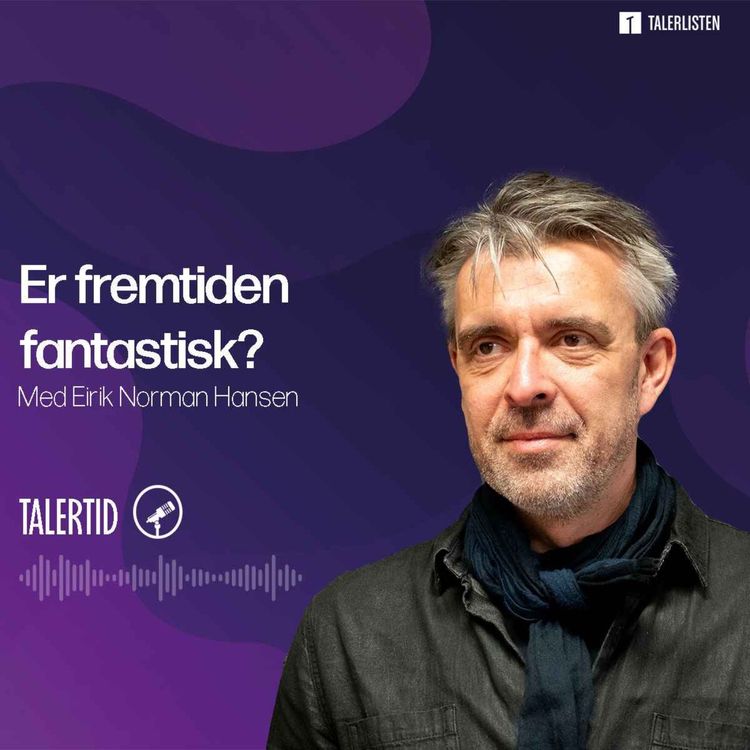 cover art for Er fremtiden fantastisk? - Samtale med Eirik Norman Hansen