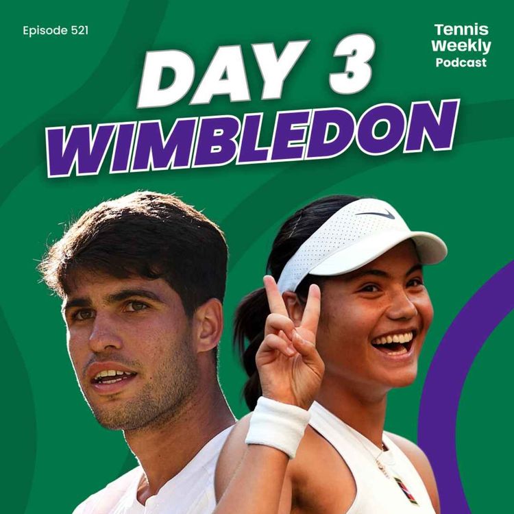 cover art for Wimbledon Day 3 - Raducanu magic sets up Sabalenka test, Alcaraz ends Tarvet dream