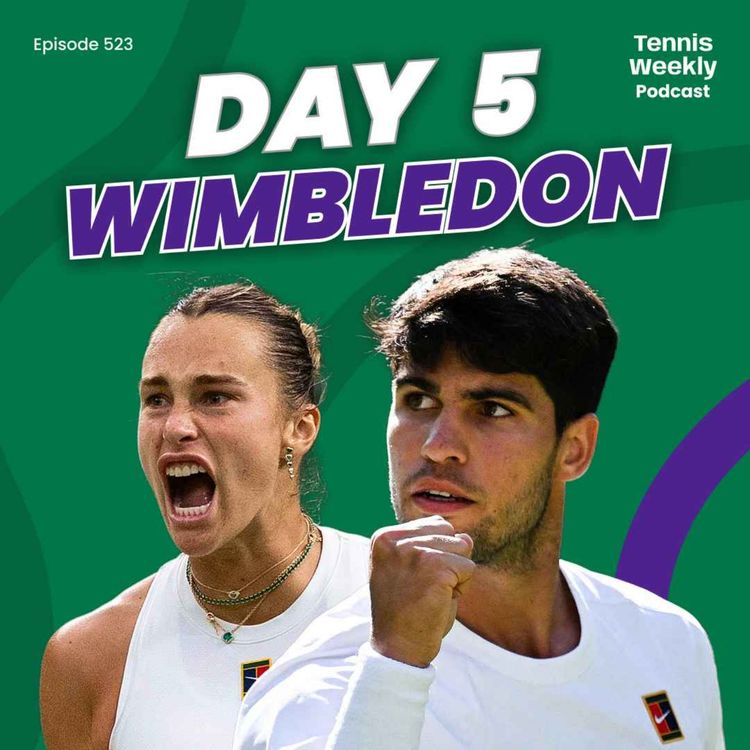 cover art for Wimbledon Day 5 - Raducanu lights up Centre but Sabalenka survives, Alcaraz fights through
