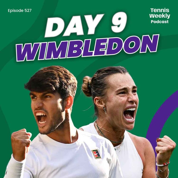 cover art for Wimbledon Day 9 - Alcaraz unplayable and into semifinals, Sabalenka learns her lesson