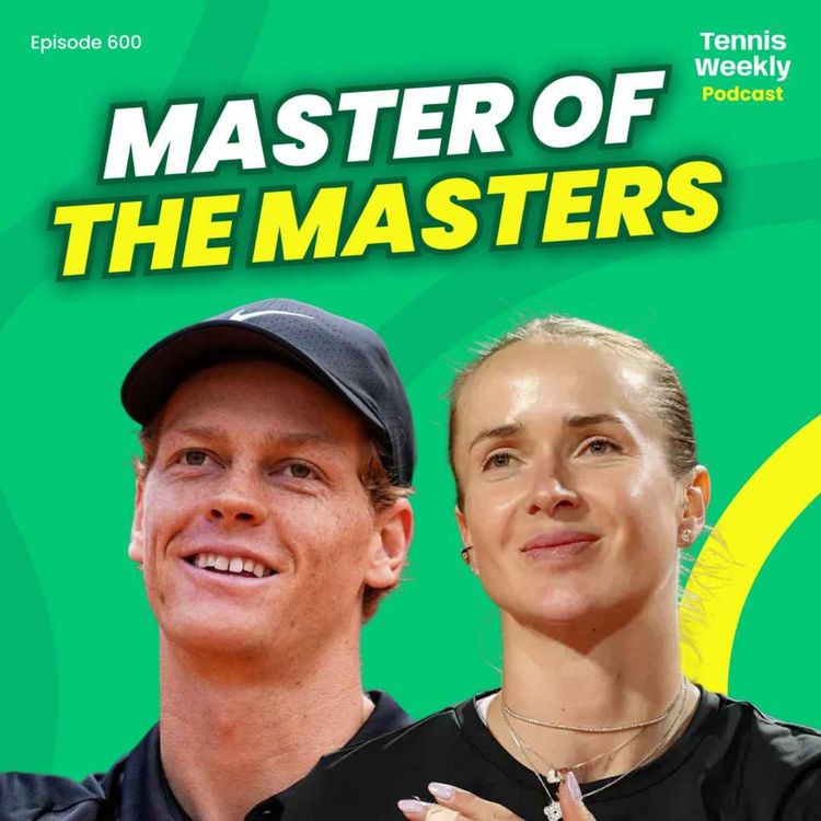 cover art for Sinner completes 'Golden Masters', Svitolina wins in Rome + Raducanu rehires US Open coach!
