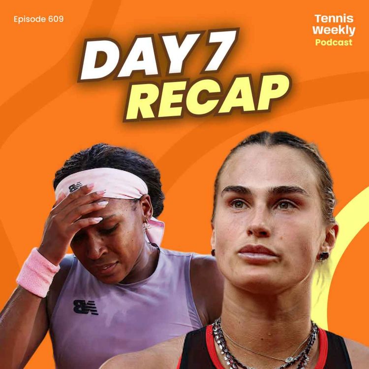 cover art for Roland-Garros Day 7: Sabalenka-Osaka is ON, Gauff upset by Potapova + 5th set tiebreaks galore!