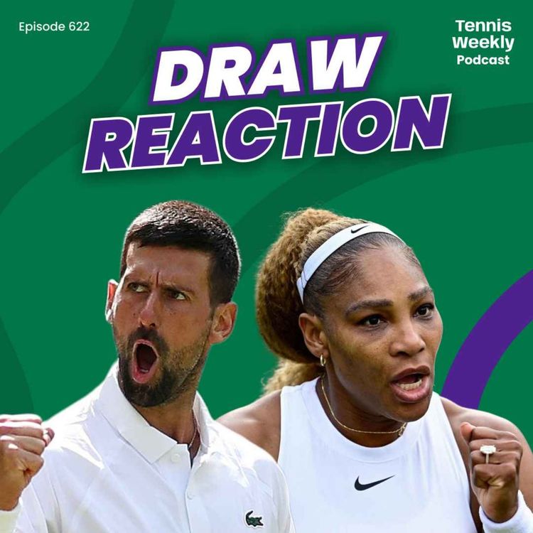 cover art for Wimbledon Preview - Draper draws Fritz, Serena gets lucky + Djokovic in Sinner's half...AGAIN! 