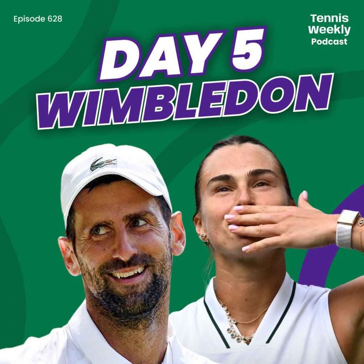 cover art for Wimbledon Day 5 - Djokovic + Sinner progress, Sabalenka outhits Ostapenko and will Serena play doubles?