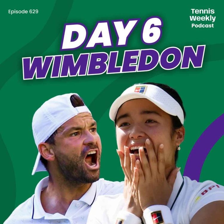 cover art for Wimbledon Day 6 - Alex Eala upsets Swiatek, Dimitrov's run continues + Serena withdrawal!