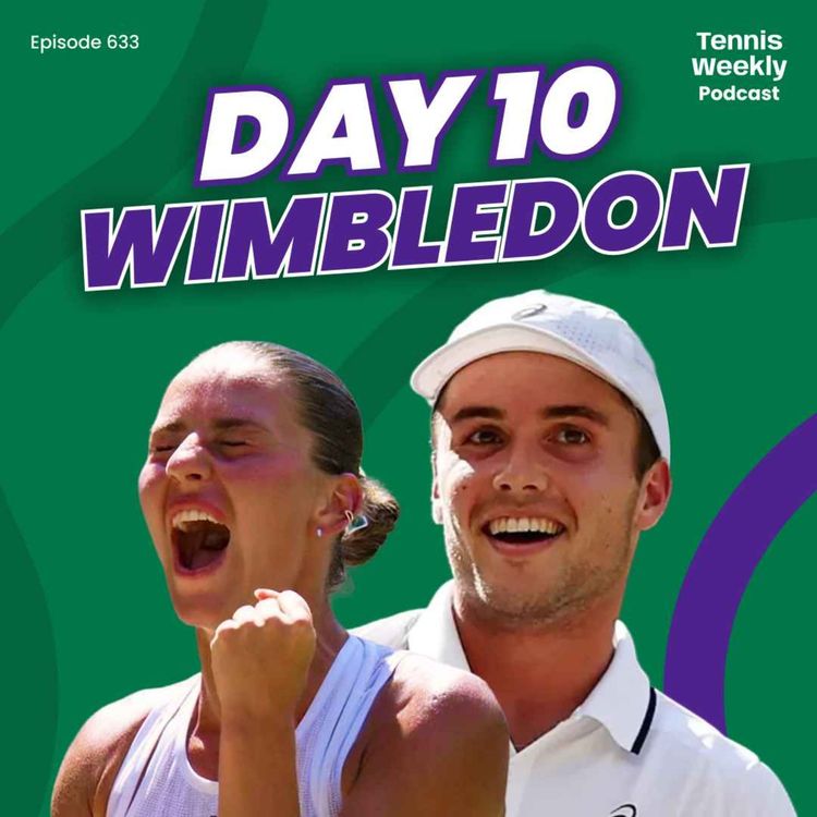 cover art for Wimbledon Day 10 - British wild card Arthur Fery is into the semifinals + Kostyuk to face Noskova for final spot!