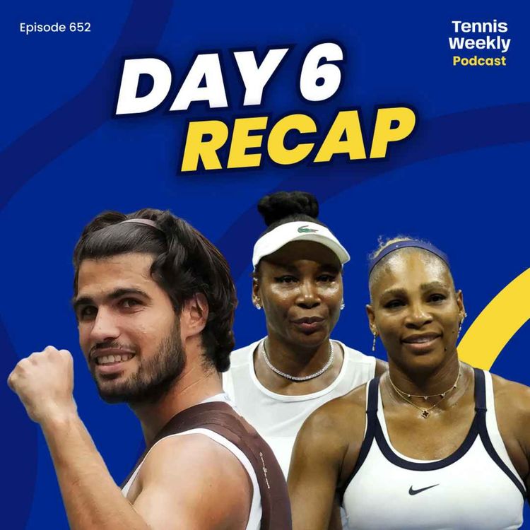 cover art for US Open Day 6: Serena & Venus return in doubles as Alcaraz sweeps into week 2