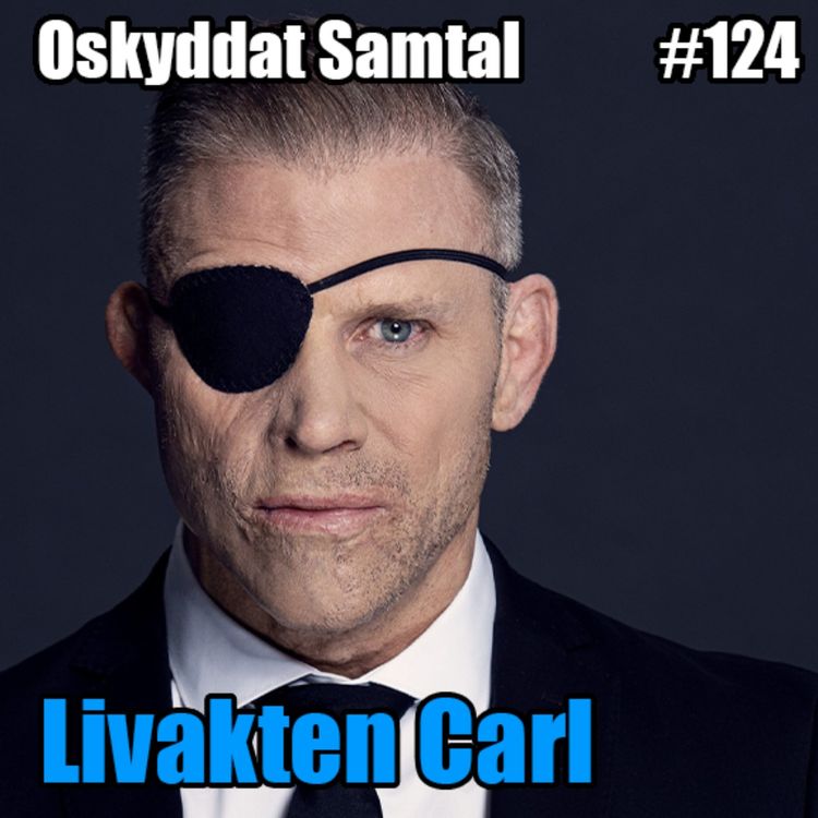 cover art for 124. Skjutningen, Syra i ansiktet & Manlighet - Livvakten Carl