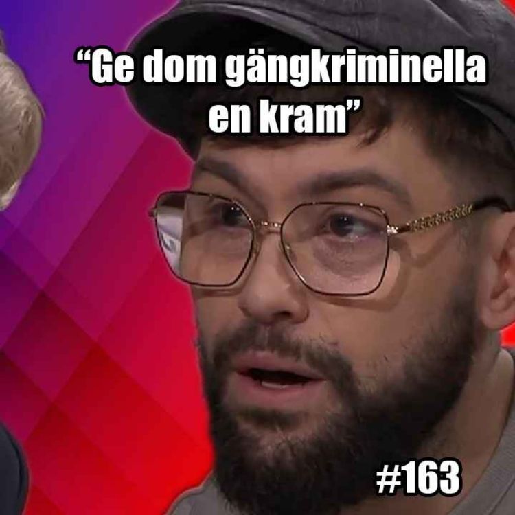 cover art for 163. Reagerar på SVT Skavlan - Fängsla 13:åringar