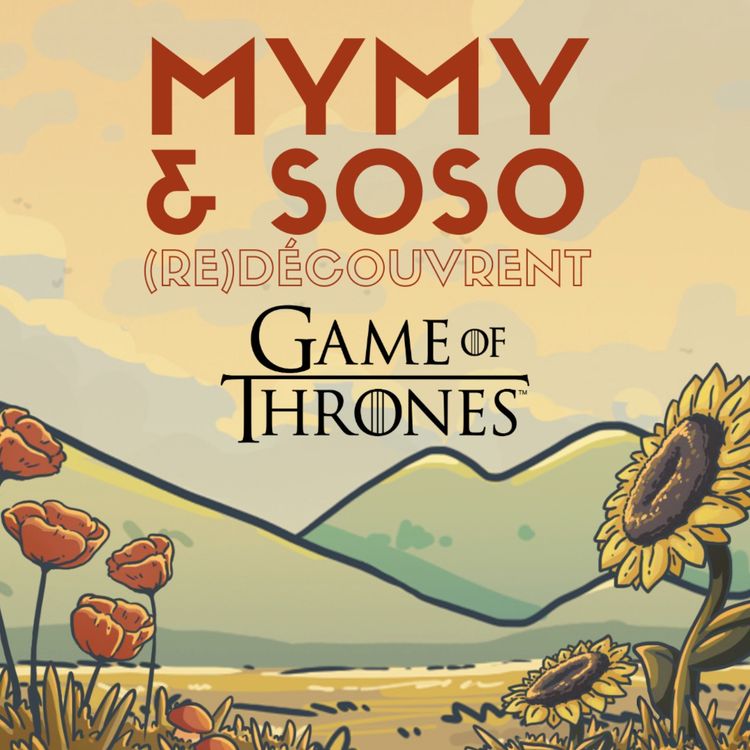 cover art for Mymy & Soso (re)découvrent Game of Thrones
