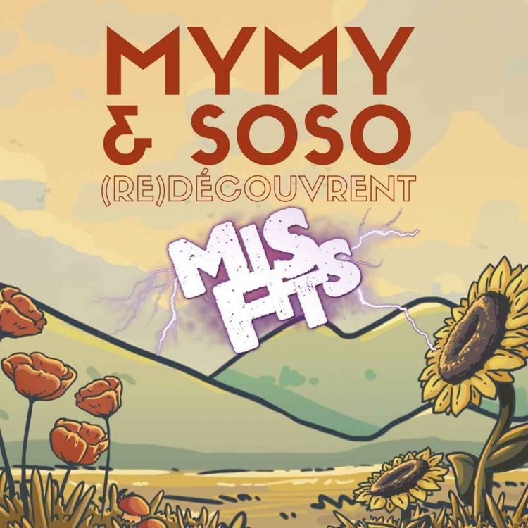 cover art for Mymy & Soso (re)découvrent Misfits