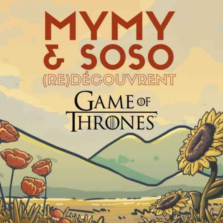 cover art for Mymy & Soso (re)découvrent la fin de Game of Thrones