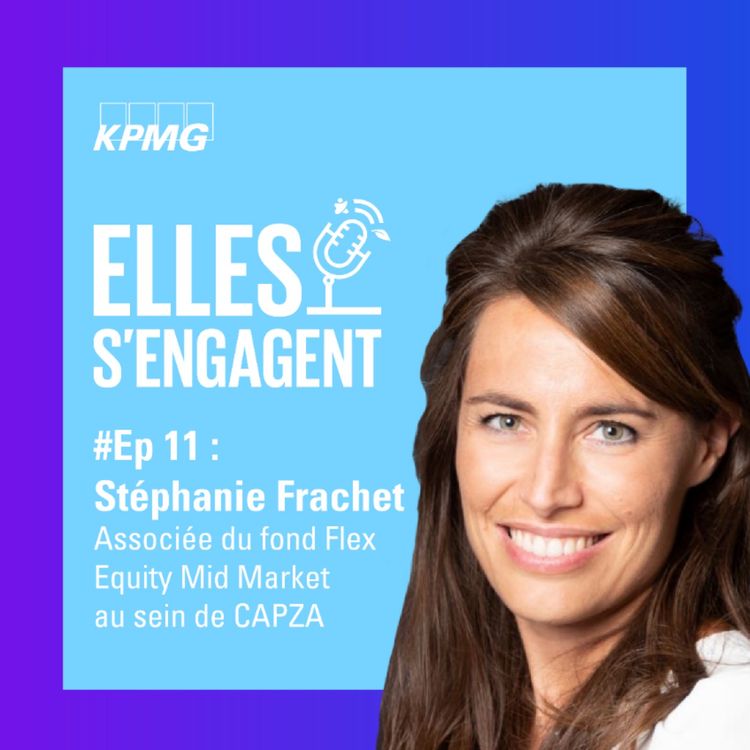 cover art for #11 "Être une femme dans les métiers de la finance" avec Stéphanie Frachet, Associée du fonds Flex Equity Mid Market au sein de CAPZA