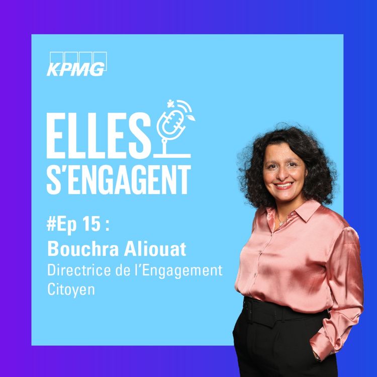 cover art for #15 Inspirer la transformation positive des entreprises avec Bouchra Aliouat Directrice de l'engagement citoyen de KPMG