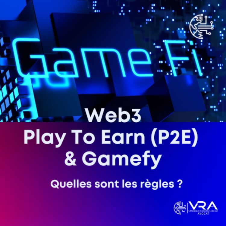 cover art for Web3 - Play to Earn (P2E) et Gamefy : quelles sont les règles ?