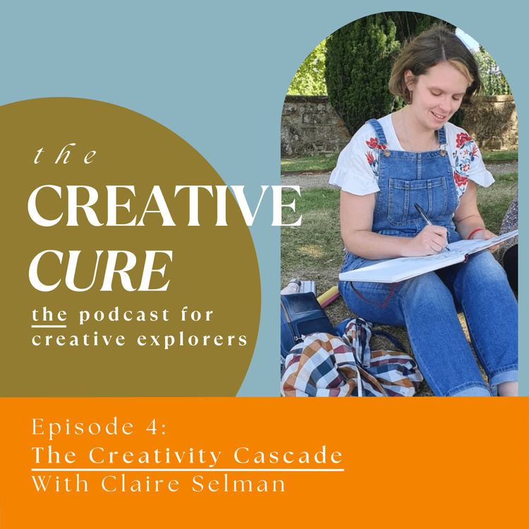 cover art for Episode 4 - The Creativity Cascade with Claire Selman