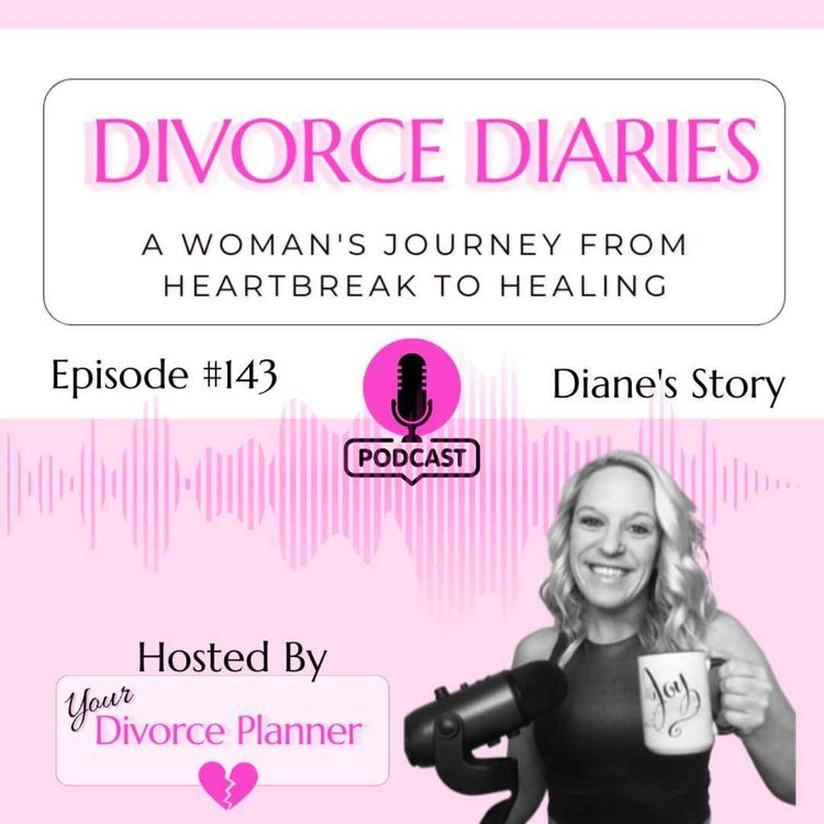 cover art for 143: Divorce Diaries - Diane's Story