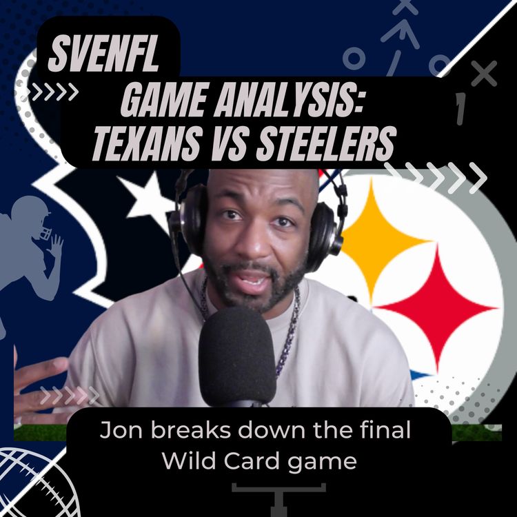 cover art for SveNFL Game Analysis: Texans vs. Steelers (Jan 12th, 2025 Wild Card Game)