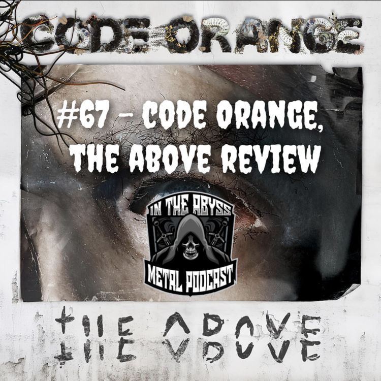 cover art for #67 - Code Orange, The Above Review