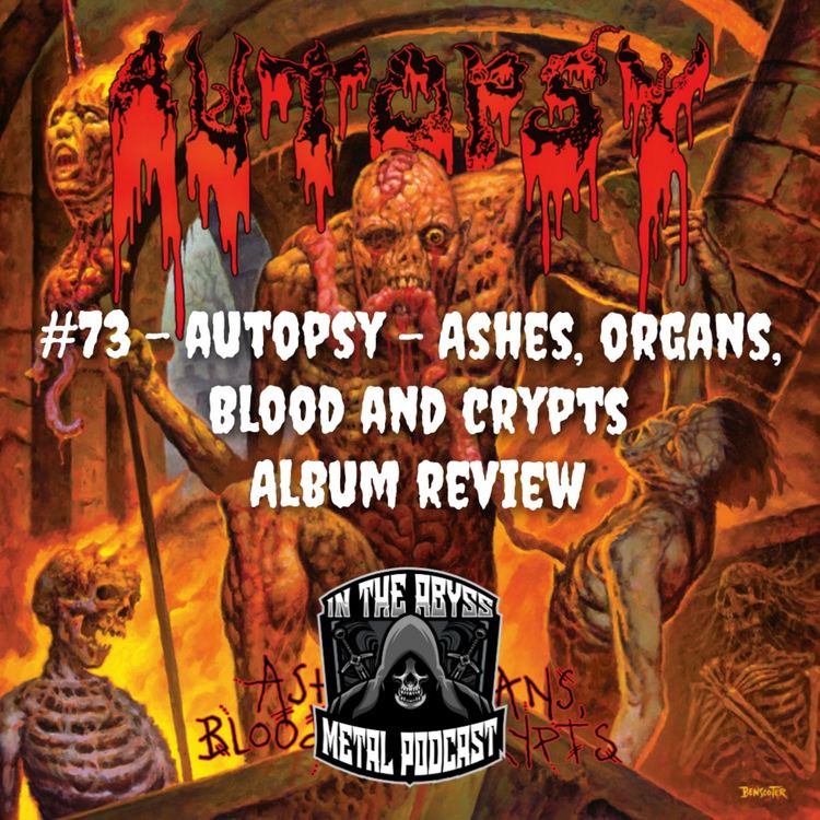 cover art for #73 - Autopsy - Ashes, Organs, Blood And Crypts Album Review