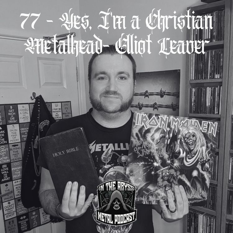 cover art for #77 - Yes, I'm a Christian Metalhead - Elliot Leaver