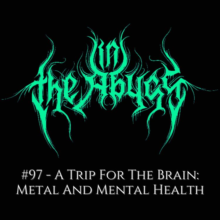 cover art for #97 - A Trip For The Brain: Metal & Mental Health