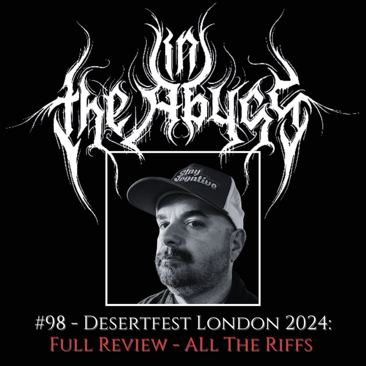 cover art for #98 - Desertfest London 2024 Review: ALL The riffs! 