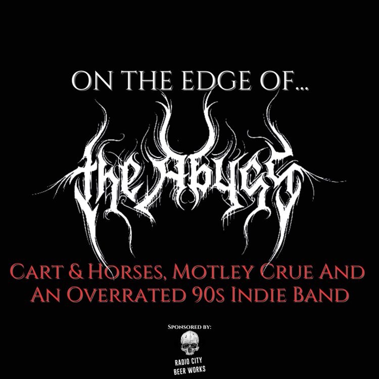 cover art for On The Edge Of The Abyss: Cart & Horses, Motley Crue & Oasis...