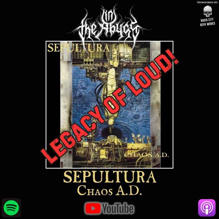 cover art for Legacy Of Loud: SEPULTURA - CHAOS A.D.