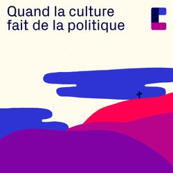 cover art for Quand la culture fait de la politique