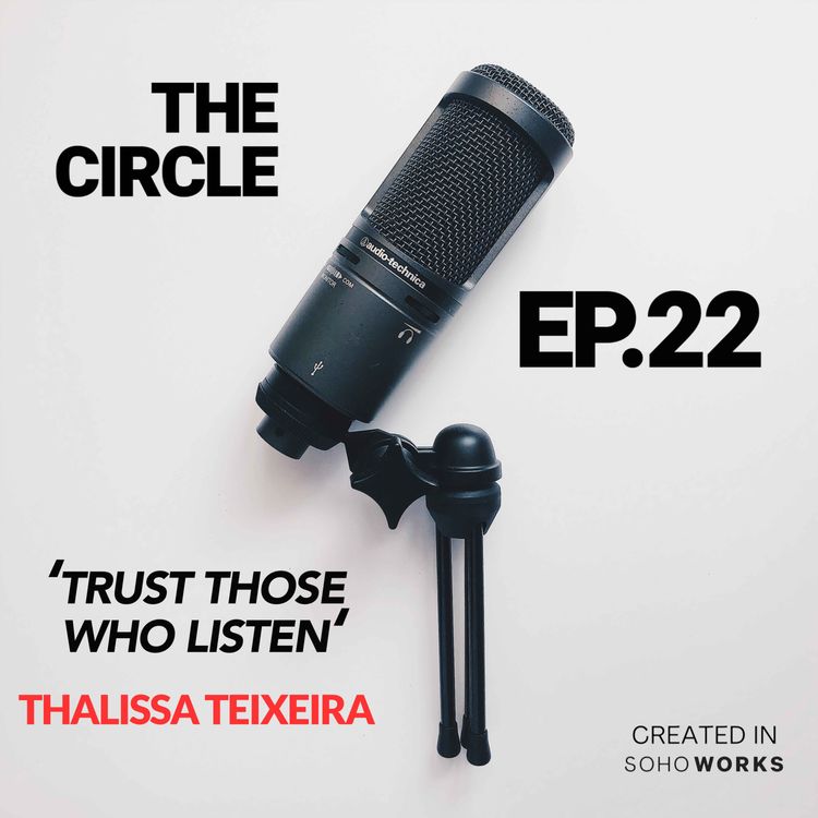 cover art for Ep22: Trust Those Who Listen w/ THALISSA TEIXEIRA
