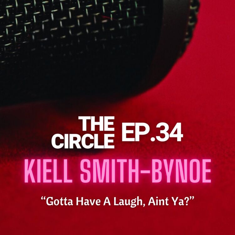 cover art for Ep34: Gotta Have A Laugh Aint Ya? w/ KIELL SMITH-BYNOE