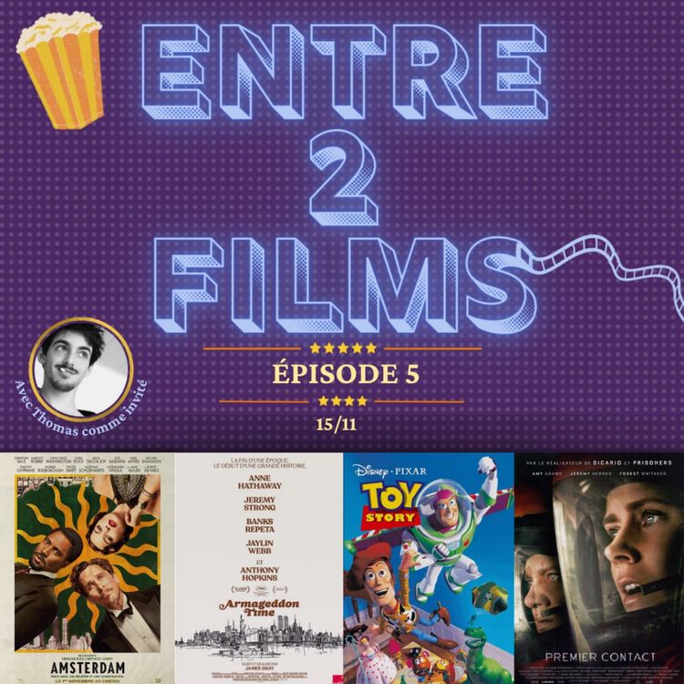 cover art for Entre 2 Films #5 - AMSTERDAM - ARMAGEDDON TIME - TOY STORY - PREMIER CONTACT......