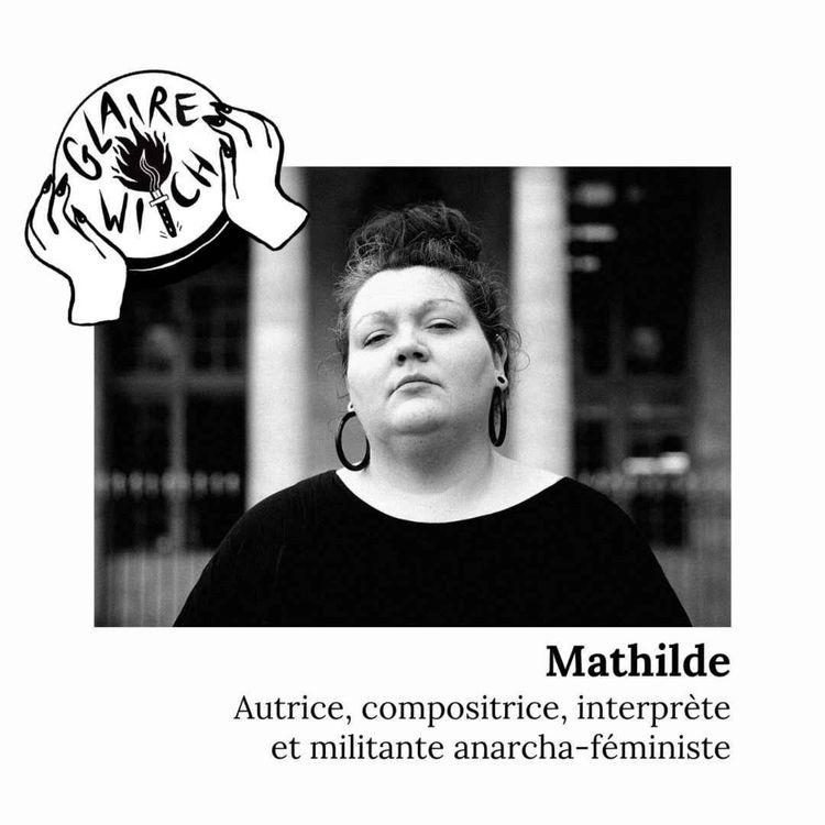 cover art for Mathilde : autrice, compositrice, interprète et militante anarcha-féministe