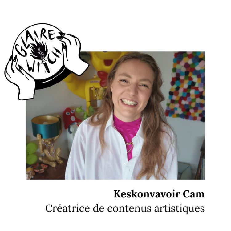 cover art for Keskonvavoir - Cam : créatrice de contenus artistiques