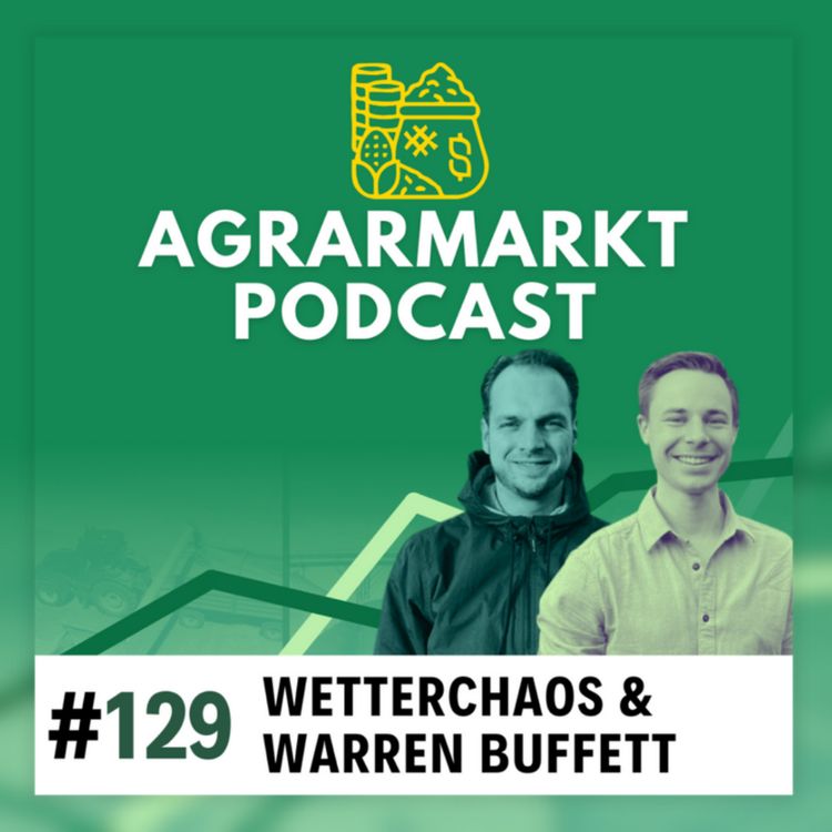 cover art for (#129) Wetterchaos, Warren Buffetts Verkäufe & von Claas zum eigenen Betrieb mit Sebastian Schlottmann
