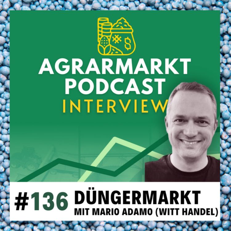 cover art for #136🔥 Zoll-Tsunami & Düngermarkt-Update mit Mario Adamo (Witt Handel)