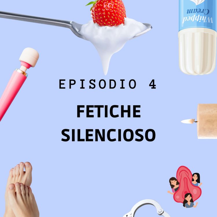 cover art for Episodio 4: Fetiche silencioso