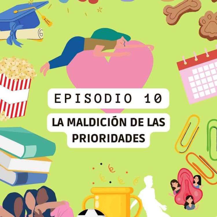 cover art for Episodio 10 - T2: La maldición de las prioridades