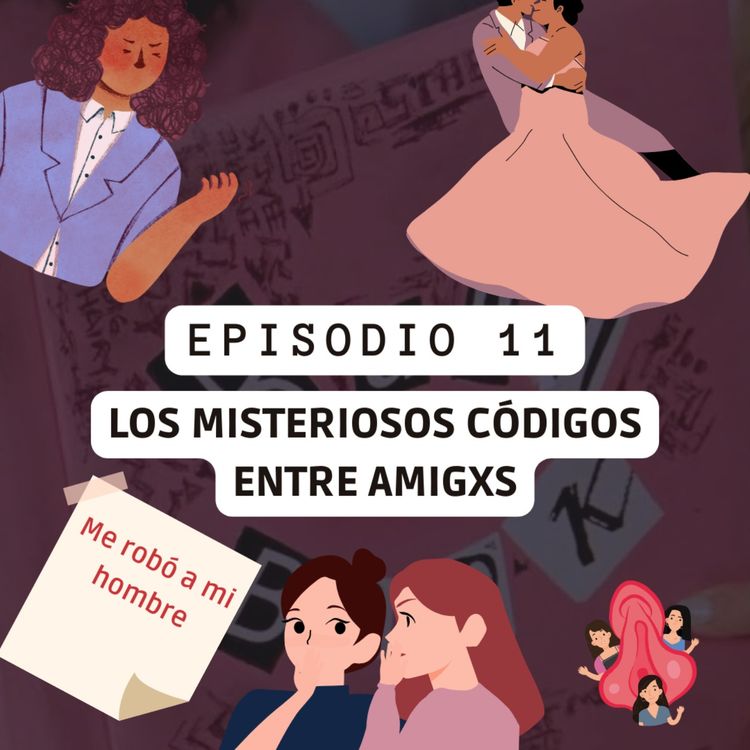 cover art for Episodio 11 - T2: Los misteriosos códigos entre amigxs