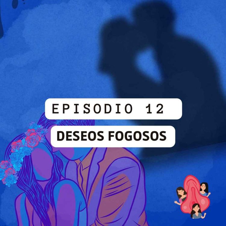 cover art for Episodio 12 - T2: Deseos fogosos