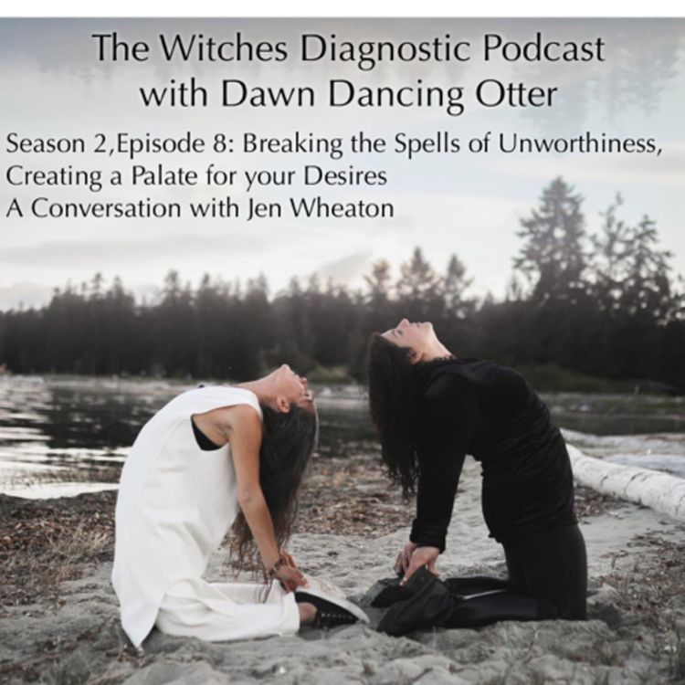 cover art for SEASON 2, Episode 8: Breaking the Spells of Unworthiness, Creating a Palate for your Desires