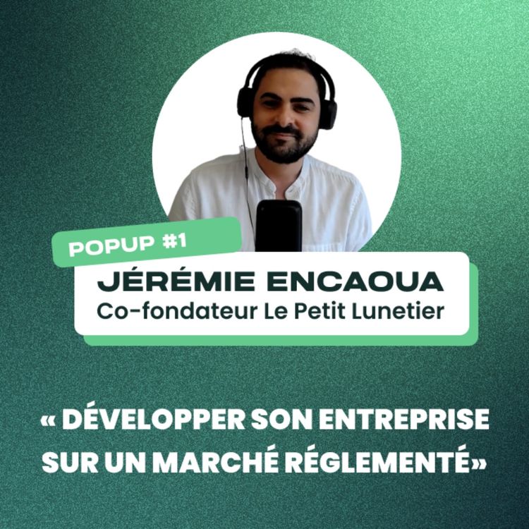 cover art for Entreprendre dans un marché réglementé avec Jeremie Encaoua