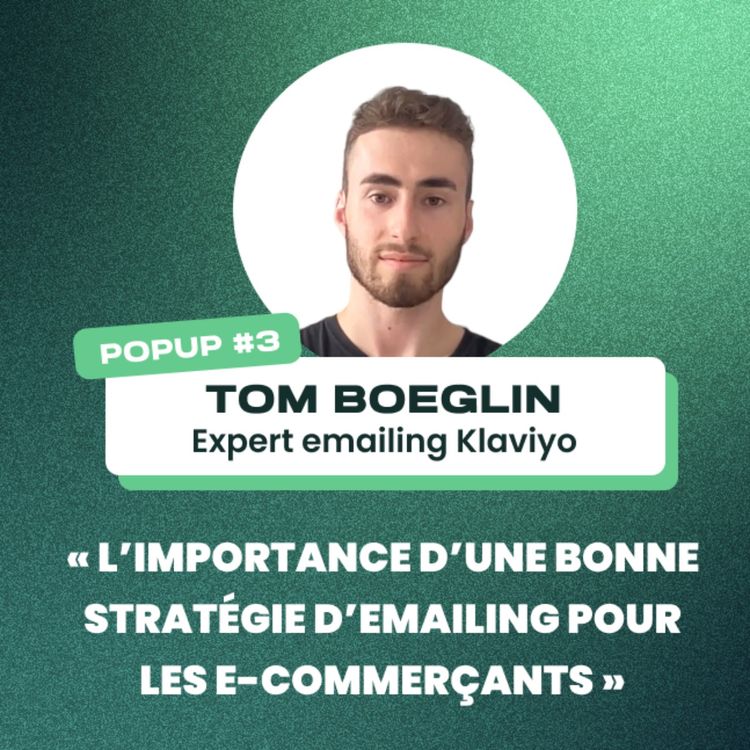 cover art for L’importance d’une bonne stratégie d’e-mailing pour les e-commerçants avec Tom Boeglin